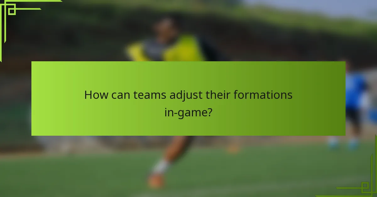 How can teams adjust their formations in-game?