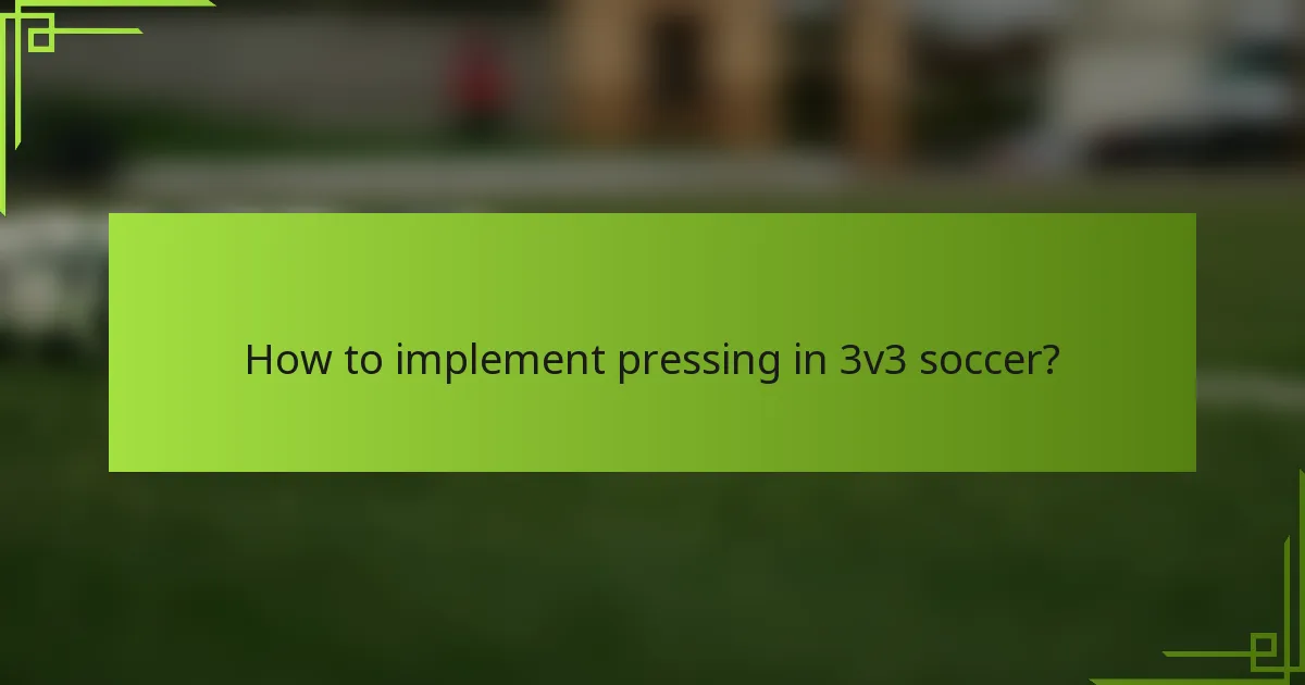 How to implement pressing in 3v3 soccer?