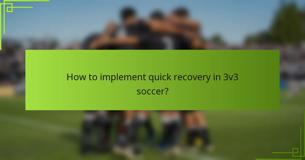 How to implement quick recovery in 3v3 soccer?