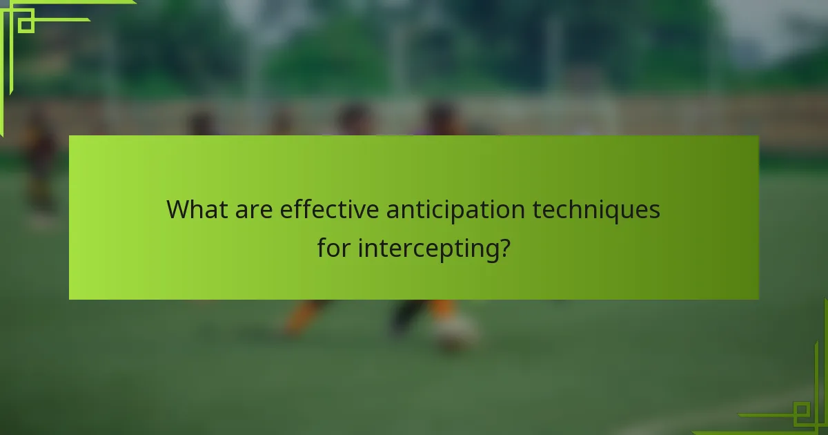 What are effective anticipation techniques for intercepting?