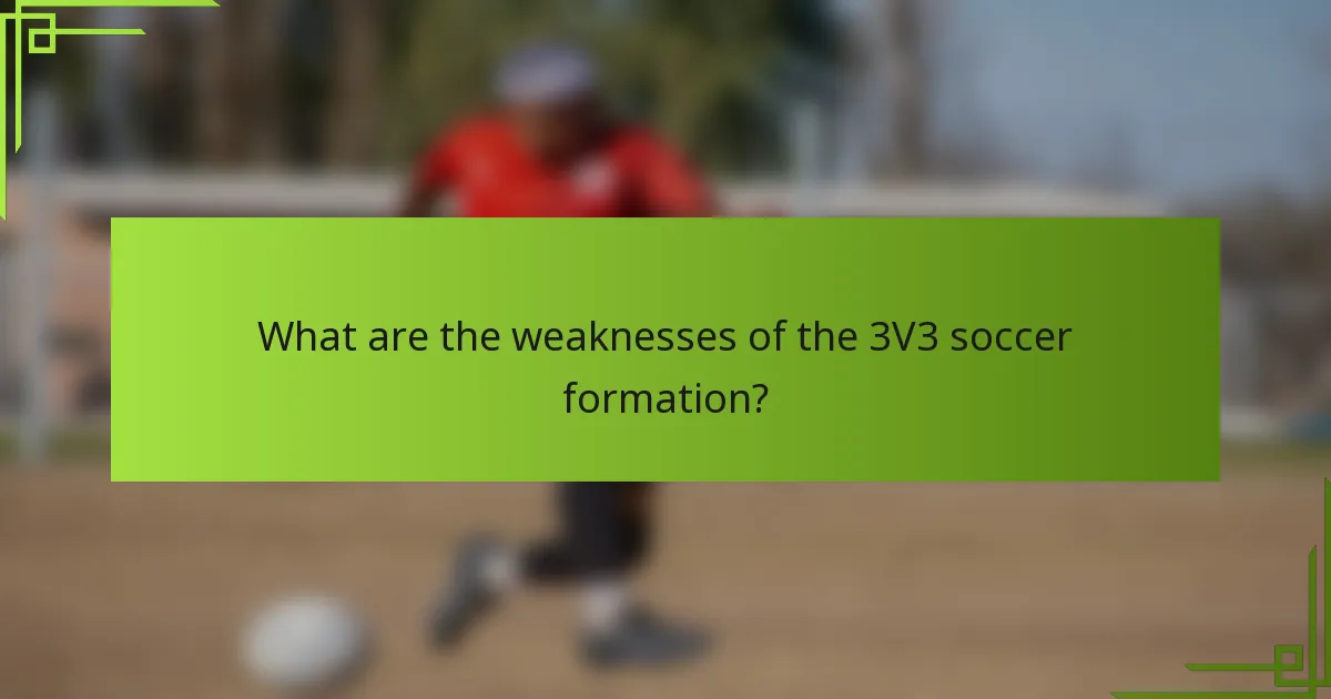 What are the weaknesses of the 3V3 soccer formation?