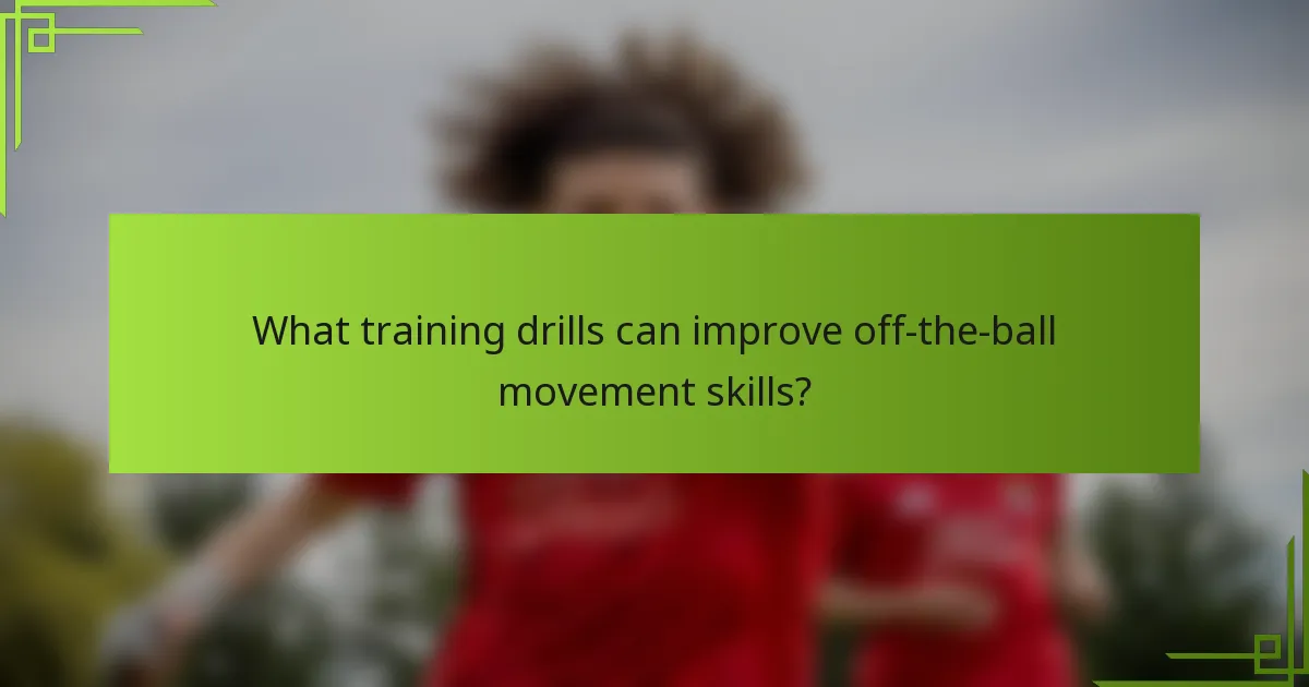 What training drills can improve off-the-ball movement skills?